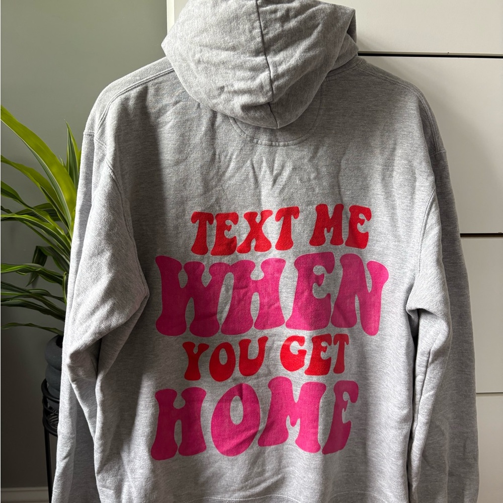 “Text Me When You Get Home” Hoodie
